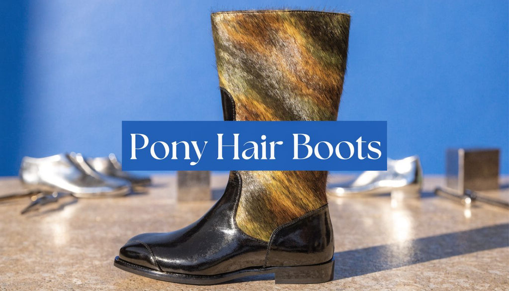 Pony Hair Boots: A Complete Guide to Style & Craftsmanship